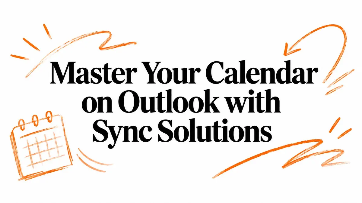 Illustration with the text Master Your Calendar on Outlook with Sync Solutions and orange hand-drawn accents.