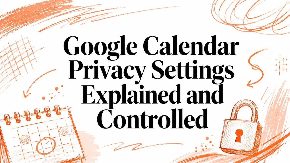 Illustration avec le titre Google Calendar Privacy Settings Explained and Controlled accompagné d'un calendrier et d'un cadenas.