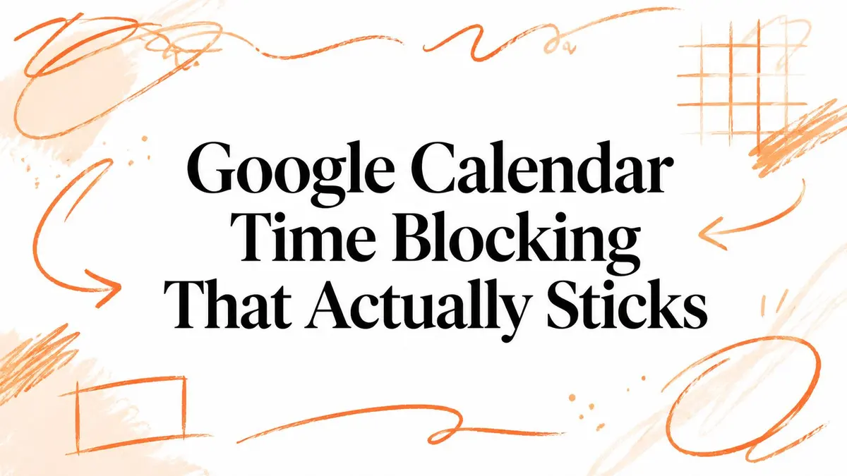 Illustration avec le texte Google Calendar Time Blocking That Actually Sticks entouré de gribouillages orange abstraits.