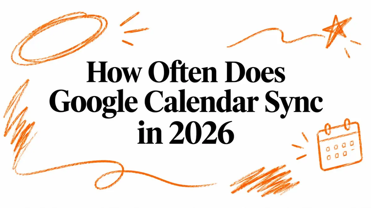 Illustrazione con il testo How Often Does Google Calendar Sync in 2026 circondato da scarabocchi arancioni disegnati a mano.