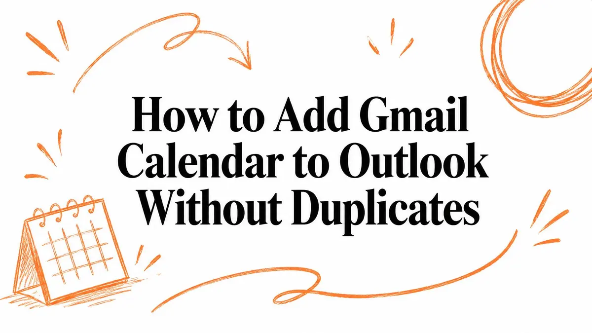 Illustration with the text How to Add Gmail Calendar to Outlook Without Duplicates and a hand-drawn calendar icon.