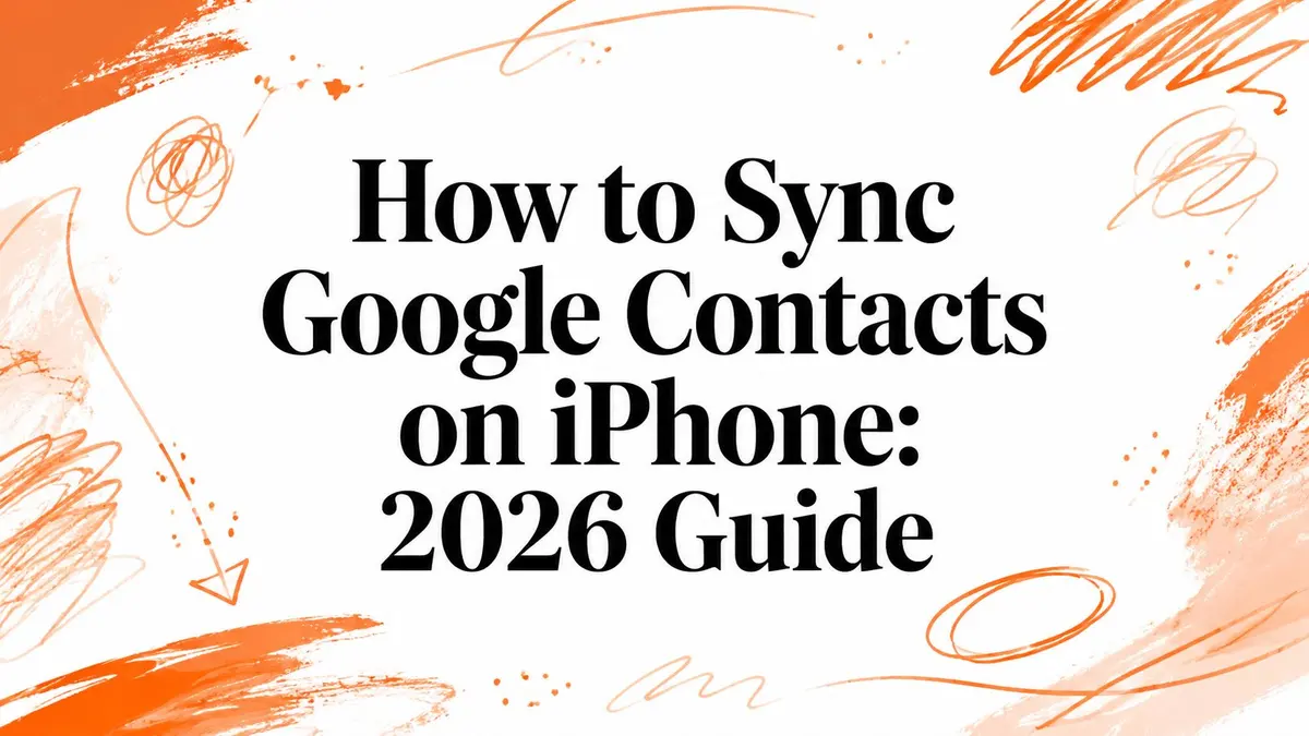 Cómo sincronizar Google Contacts en iPhone: Guía 2026