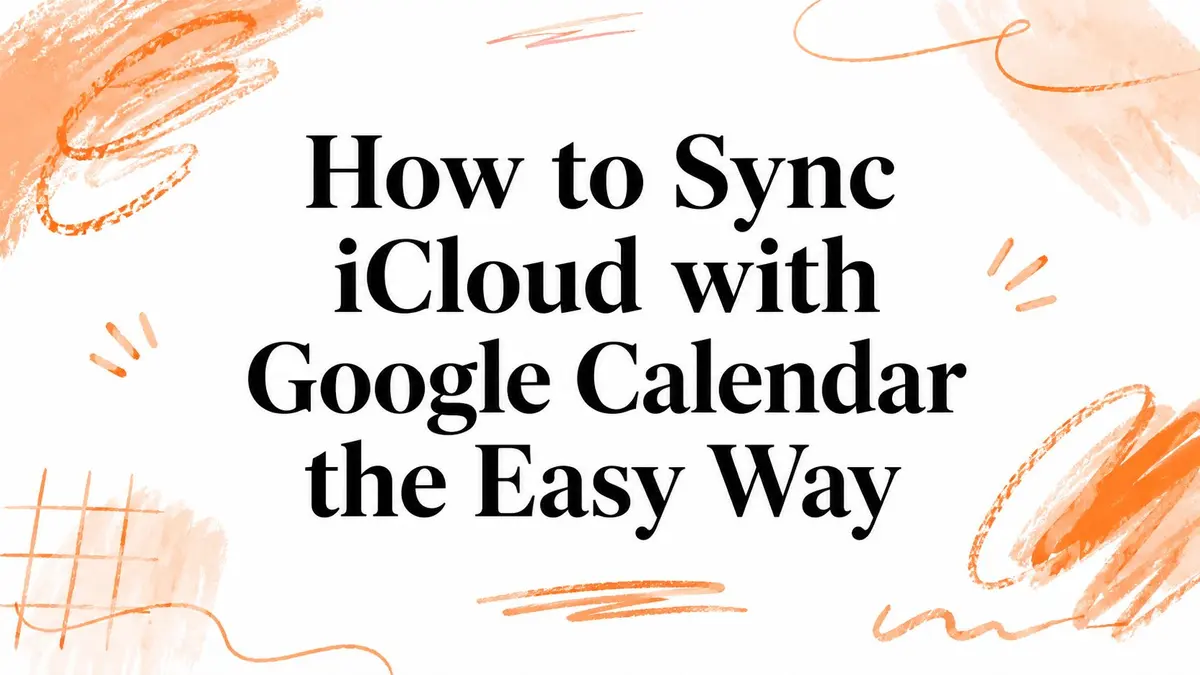 Illustration with the text How to Sync iCloud with Google Calendar the Easy Way on a white background.
