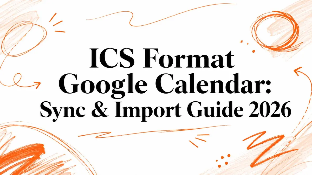 ICS-Format Google Calendar: Synchronisierungs- & Import-Anleitung 2026