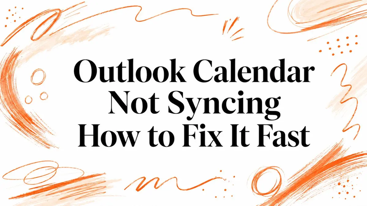 Ilustración con el texto Outlook Calendar Not Syncing How to Fix It Fast rodeado de formas abstractas naranjas.