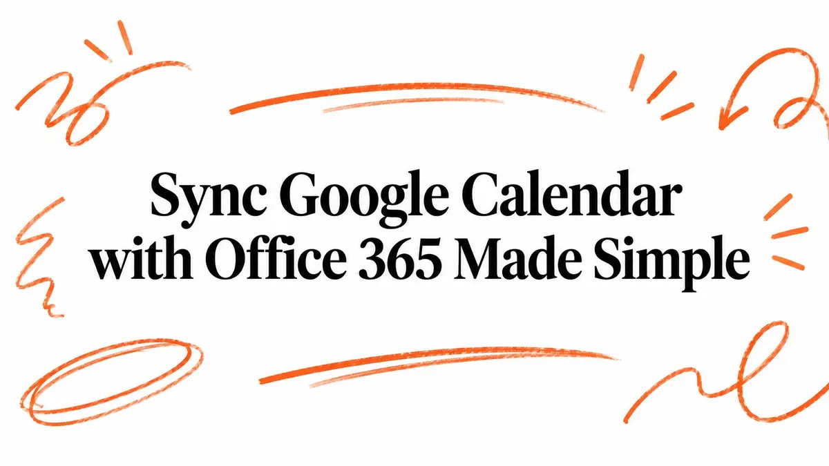 Ilustração com o texto Sync Google Calendar with Microsoft 365 Made Simple rodeado por rabiscos laranja.